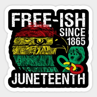 Juneteenth Freedom - Free-ish Since 1865 - Free ish Since Sticker